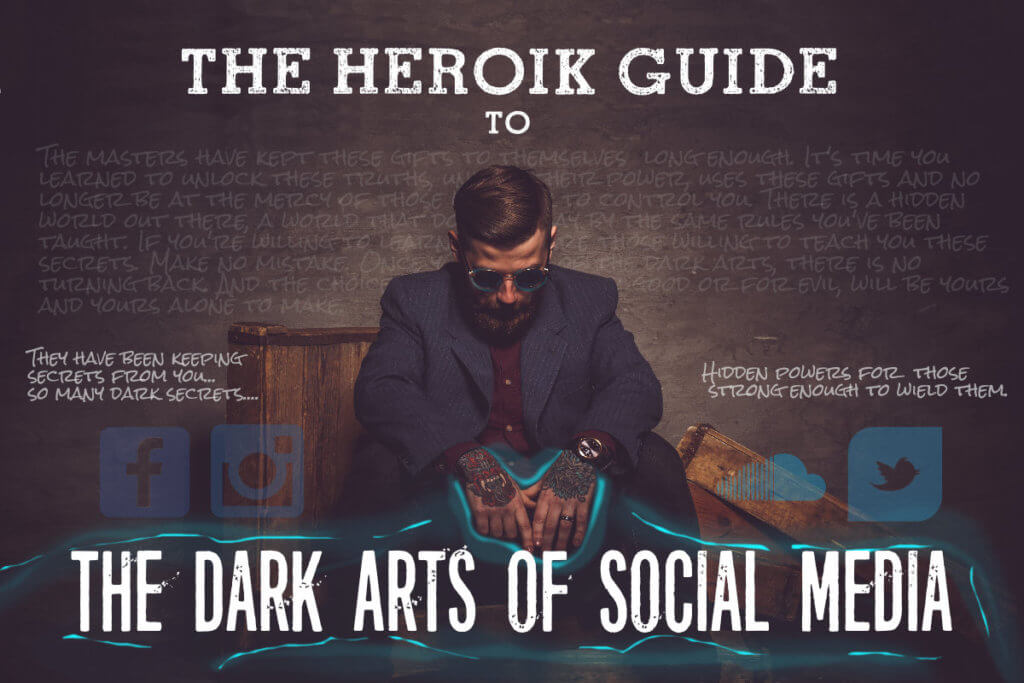 The Heroik Guide to the Dark Arts of Social Media